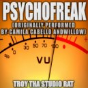 Troy Tha Studio Rat - Psychofreak (Originally Performed by Camila Cabello and Willow) (Karaoke)