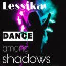 Lessika - Dance Among Shadows