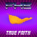 FHE - True Faith (Original Mix)