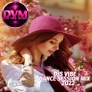 Djs Vibe - Dance Session Mix 2022 ()