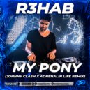 R3HAB - My pony (Johnny Clash x Adrenalin Life Radio Edit)