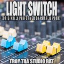 Troy Tha Studio Rat - Light Switch (Originally Performed by Charlie Puth) (Instrumental)