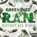 GreenEyez & BMayneBeatz - Ratchet Ass Nigga ()