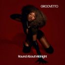 GROOVETTO - Round About Midnight (Original Mix)
