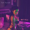 Funk Yourself - Do It Well (Original Mix)