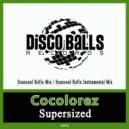 Cocolorez - Supersized (Souxsoul Refix Instrumental Mix)