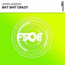 John Askew - Bat Shit Crazy (Extended Mix)