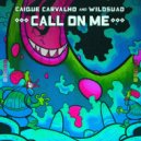 Caique Carvalho, Wildsuad - Call On Me (GIANT Remix)