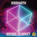 Siddharth - Moving to Houzy (Original Mix)