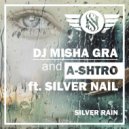 Dj Misha GRA and A-Shtro ft. Silver Nail - Silver Rain