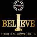 JoioDJ Feat Tommie Cotton - I Believe (F&B Remix)