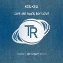 KsuKsu - Give Me Back My Love (Extended Dub Mix)