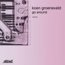 Koen Groeneveld - Go Around (Koen\'s Privium Mix)
