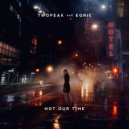 Twopeak & EQRIC - Not Our Time (Original Mix)