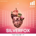 Silverfox - Yah Blew It