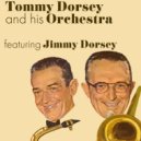 Tommy Dorsey and His Orchestra & Jimmy Dorsey - You're My Everything (feat. Jimmy Dorsey)
