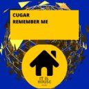 CUGAR - Remember Me (Original Mix)