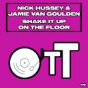 Nick Hussey & Jamie Van Goulden - Shake It Up On The Floor (Original Mix)