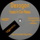 Dexagon - Faces In Our Asses (Original Mix)