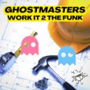 GhostMasters - Work it 2 The Funk