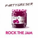 Partygreser - Rock The Jam