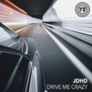 JDHD - Drive Me Crazy