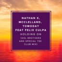 Nathan X, McClelland, Tomoday feat Felix Culpa - Holding On