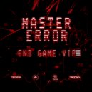 Master Error - End Game