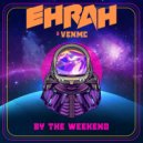 EhRah & VENMC - By The Weekend