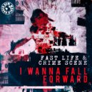 Fast Life & Crime Scene - I Wanna Fall Forward