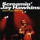 Screamin' Jay Hawkins - Don't Fool With Me