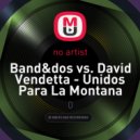 Band&Dos vs. David Vendetta - Unidos Para La Montana