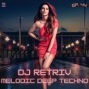 DJ Retriv - Melodic Deep Techno ep. 44