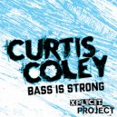 Curtis Coley - Bass Is Strong (Original Mix)