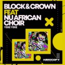 Block & Crown Ft. Nu African Choir - Yeke Yeke (Original Mix)
