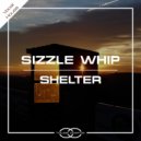 Sizzle Whip - Shelter (Instrumental Mix)