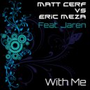 Matt Cerf & Eric Meza & Jaren - With Me (feat. Jaren)