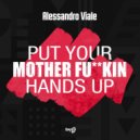 Alessandro Viale & Adam Clay - Put Your Mother Fuckin’ Hands Up (feat. Adam Clay) ()