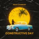 Micky Stardust - Constructive Day