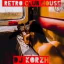 DJ Korzh - RETRO CLUB HOUSE