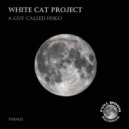 White Cat Project - A Guy Called Hugo (Original Mix)
