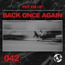 Put Em Up - Back Once Again