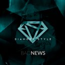 Diamond Style - Bad News