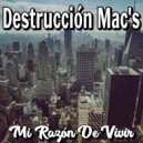 Destrucción Mac’s - Dificil De Tomar