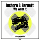 Inshore & Garnett - We want it