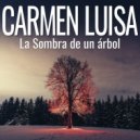 Carmen Luisa - La Sombra De Un Árbol