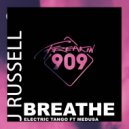 J Russell x Electric Tango Feat Medusa - Breathe (Original Mix)