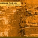 Origclubkid - Living in the moment (Original Mix)