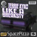Terrie Kynd - Like A Breaksty (2018 Mix)
