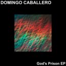Domingo Caballero - God\'s Prison (Original Mix)